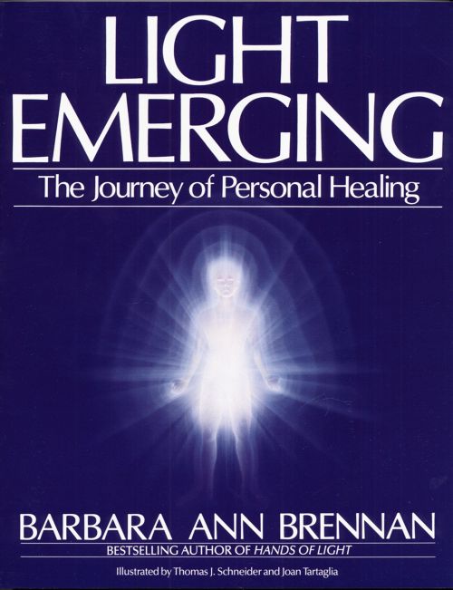 Light Emerging A Guide to Personal Healing by Barbara Ann Brennan