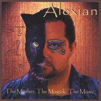 Alexian: The Mother, The Magick, The Music