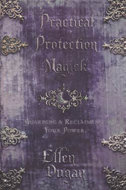 Practical Protection Magick by Dugan