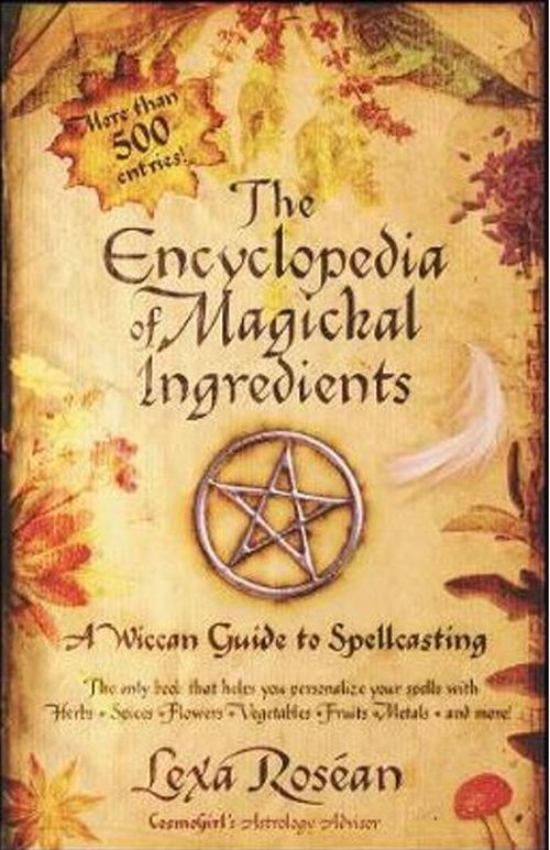 Encyclopedia of Magickal Ingredients by Lexa Rosean