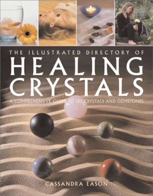 Illustrated Directory of Healing Crystals by Cassandra Eason