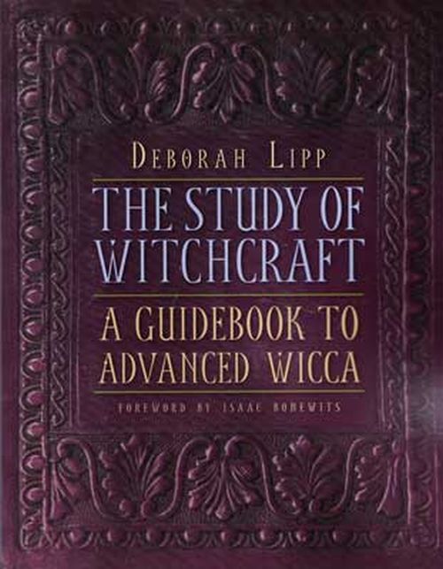 Study of Witchcraft, Guidebook to Advanced Wicca  by Deborah Lipp