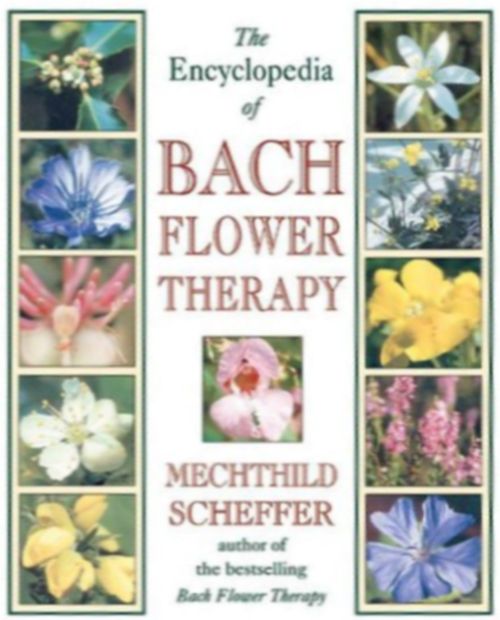 Encyclopedia of Bach Flower Therapy by Scheffer