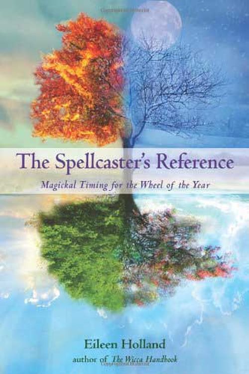 Spellcasters Reference Magic Timing for the Wheel of the Year by Holland