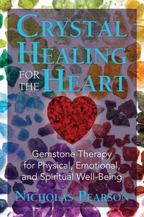 Crystal Healing for the Heart by Pearson