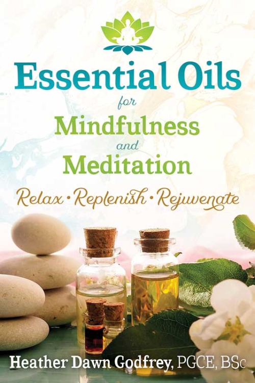 Essential Oils for Mindfulness and Meditaiton by Godfrey