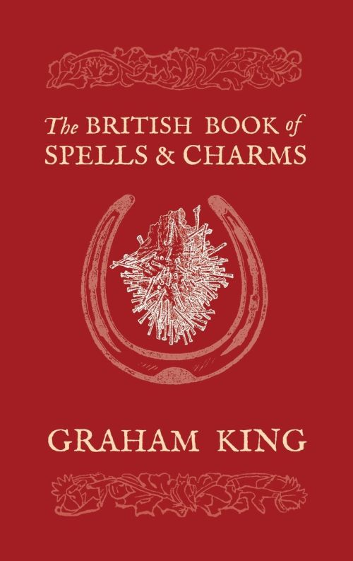British Book of Spells and Charms by Graham King